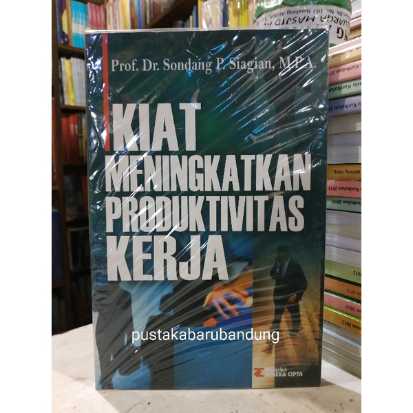 Cover KIAT MENINGKATKAN PRODUKTIVITAS KERJA / Prof. Dr. SONDANG P. SIAGIAN, M.P.A.
