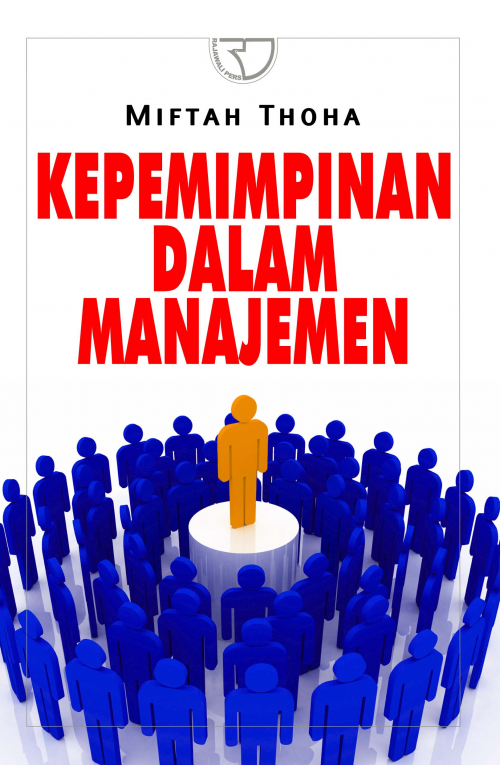 Cover KEPEMIMPINAN DALAM MANAJEMEN / MIFTAH THOHA