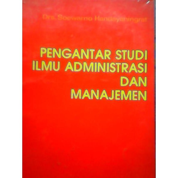 Cover PENGANTAR STUDI ILMU ADMINISTRASI DAN MANAJEMEN / SOEWARNO HANDAYANINGRAT