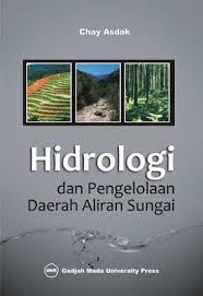 Cover HIDROLOGI DAN PENGELOLAAN DAERAH ALIRAN SUNGAI / CHAY ASDAK, M.Sc., Ph.D.