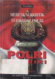 Cover POLRI MANDIRI SERI : MERENUNGI KRITIK TERHADAP POLRI BUKU KE 4 / Jebd. Pol. (Purn) Drs. Kunarto