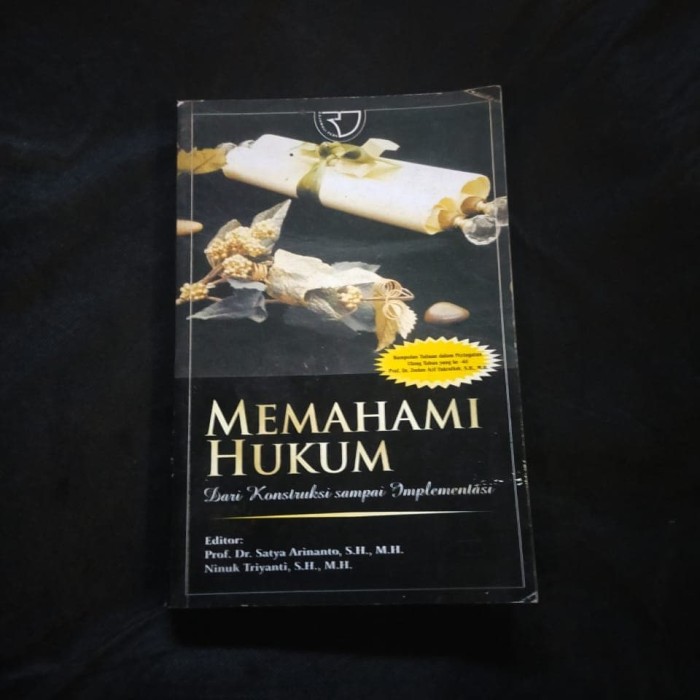 Cover MEMAHAMI HUKUM :  Dari Konstruksi sampai Implementasi / Prof. Dr. SATYA ARINANTO, S.H., M.H.