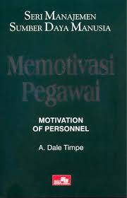 Cover SERI MANAJEMEN SUMBER DAYA MANUSIA MEMOTIVASI PEGAWAI :  Motivation Of Personnel / A. DALE TIMPE