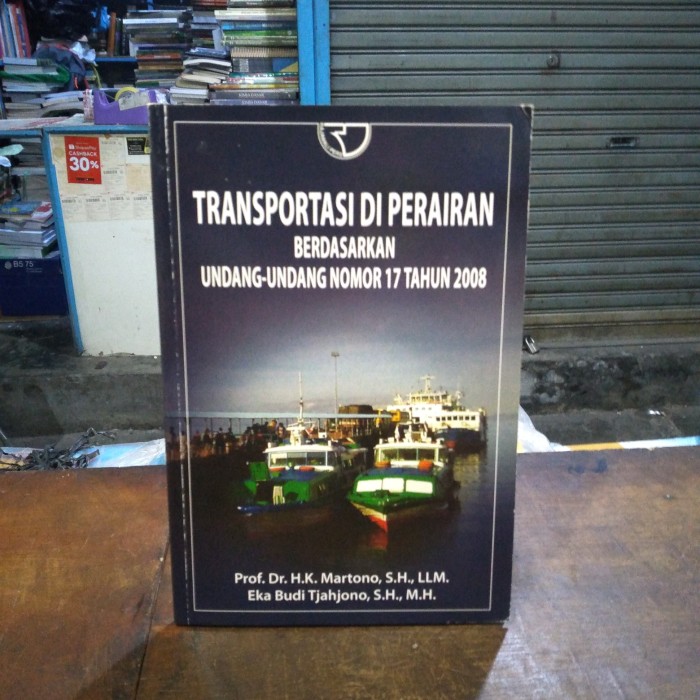Cover TRANSPORTASI DI PERAIRAN BERDASARKAN UNDANG-UNDANG NOMOR 17 TAHUN 2008 / Prof. Dr. H.K. MARTONO, S.H., LLM.