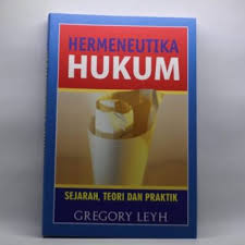 Cover HERMENEUTIKA HUKUM . :  Sejarah, Teori dan Praktik / GREGORY LEYH