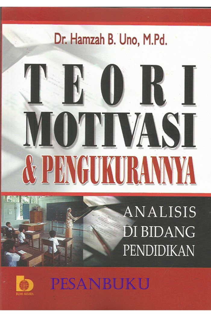 Cover TEORI MOTIVASI & PENGUKURANNYA ANALISIS DI BIDANG PENDIDIKAN :  Sejarah, Filsafat, Ideologi, dan Pengaruhnya Terhadap Dunia Ke-3 / Dr. H. Hamzah B. Uno, M.Pd
