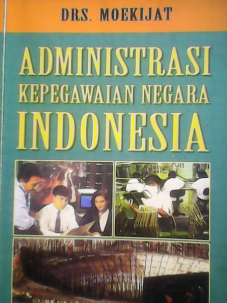 Cover ADMINISTRASI KEPEGAWAIAN NEGARA INDONESIA / MOEKIJAT