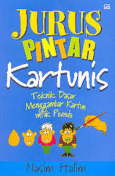 Cover JURUS PINTAR KARTUNIS :  Teknik Dasar Menggambar Kartun untuk Pemula / NASIM HALIM