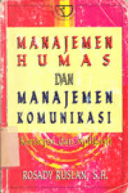 Cover MANAJEMEN HUMAS DAN MANAJEMEN KOMUNIKASI . :  Konsepsi dan Aplikasi / ROSADY RUSLAN, S.H