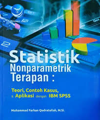 Cover STATISTIK NONPARAMETRIK TERAPAN :  TEORI CONTOH KASUS, & APLIKASI DENGAN IBM SPSS / MOHAMMAD FARHAN QUDRATULLAH, M.SI.