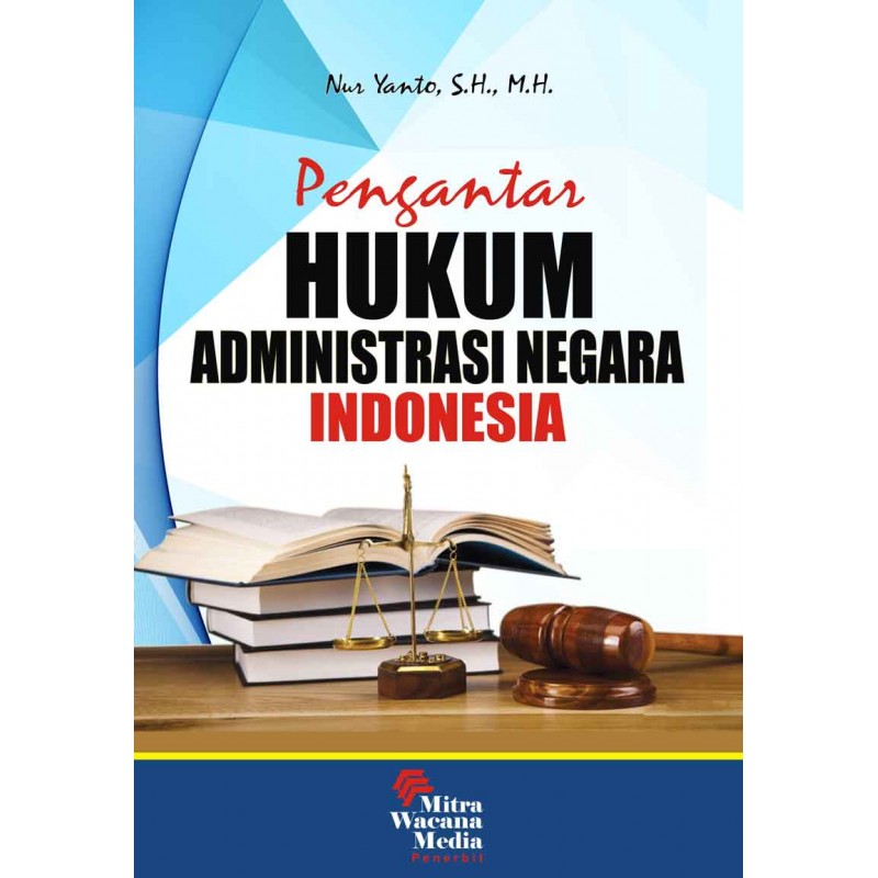 Cover PENGANTAR HUKUM ADMINISTRASI NEGARA INDONESIA / NUR YANTO, S.H., M.H.