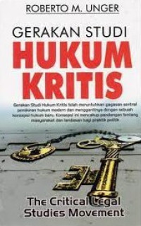 Cover GERAKAN STUDI HUKUM KRITIS :  The Critical Legal Studies Movement / ROBERTO M. UNGER