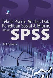 Cover TEKNIK PRAKTIS ANALISIS DATA PENELITIAN SOSIAL DAN BISNIS DENGAN SPSS / BUDI SETIAWAN