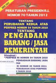 Cover PERATURAN PRESIDEN R. I. NOMOR 70 TAHUN 2012 TENTANG PERUBAHAN KEDUA ATAS PERPRES NOMOR 54 TAHUN 2010 TENTANG PENGADAAN BARANG/JASA PEMERINTAHAN / LEMBAGA