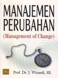 Cover MANAJEMEN PERUBAHAN :  (Management of Change) / Prof. Dr. J. WINARDI, SE.