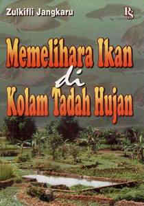 Cover MEMELIHARA IKAN DI KOLAM TADAH HUJAN / ZULKIFLI JANGKARU