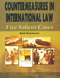 Cover COUNTERMEASURES IN INTERNATIONAL LAW FIVE SALIENT CASES / Math Noortman