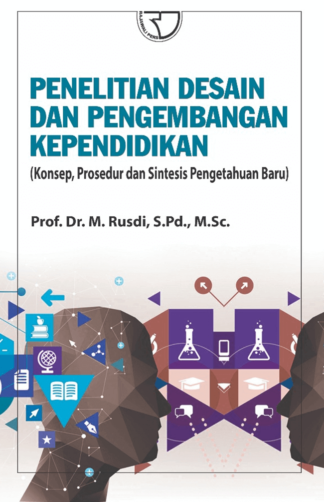 Cover PENELITIAN DESIAN DAN PENGEMBANGAN KEPENDIDIKAN :  Konsep, Prosedur Dan Sintesis Pengetahuan Baru / Prof. Dr. M. RUSDI, S.Pd., M.Sc.