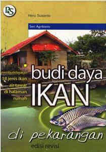 Cover BUDI DAYA IKAN DI PEKARANGAN :  MEMBUDIDAYAKAN 18 JENIS IKAN TAWAR DI HALAMAN RUMAH / HERU SUSANTO