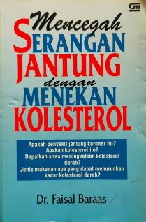 Cover MENCEGAH SERANGAN JANTUNG DENGAN MENEKAN KOLESTEROL / Dr. FAISAL BARAAS