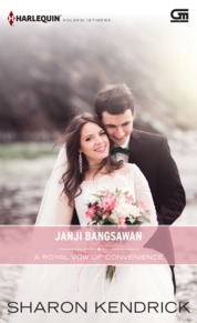 Cover JANJI BANGSAWAN :  A Royal Vow Of Convennience / SHARON KENDRICK