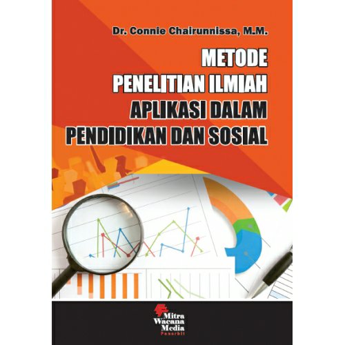 Cover METODE ILMIAH APLIKASI DALAM PENDIDIKAN DAN SOSIAL / Dr. CONNIE CHAIRUNNISSA, M.M