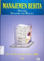Cover MANAJEMEN BERITA ANTARA IDEALISME DAN REALITA / DR. H. SAM ABEDE PARENO,MM