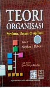 Cover TEORI ORGANISASI. :  Struktur, Desain dan Aplikasi / STEPHEN P. ROBBINS