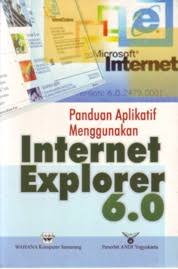 Cover PANDUAN APLIKATIF MENGGUNAKAN INTERNET EXPLORER 6.0 / WAHANA KOMPUTER