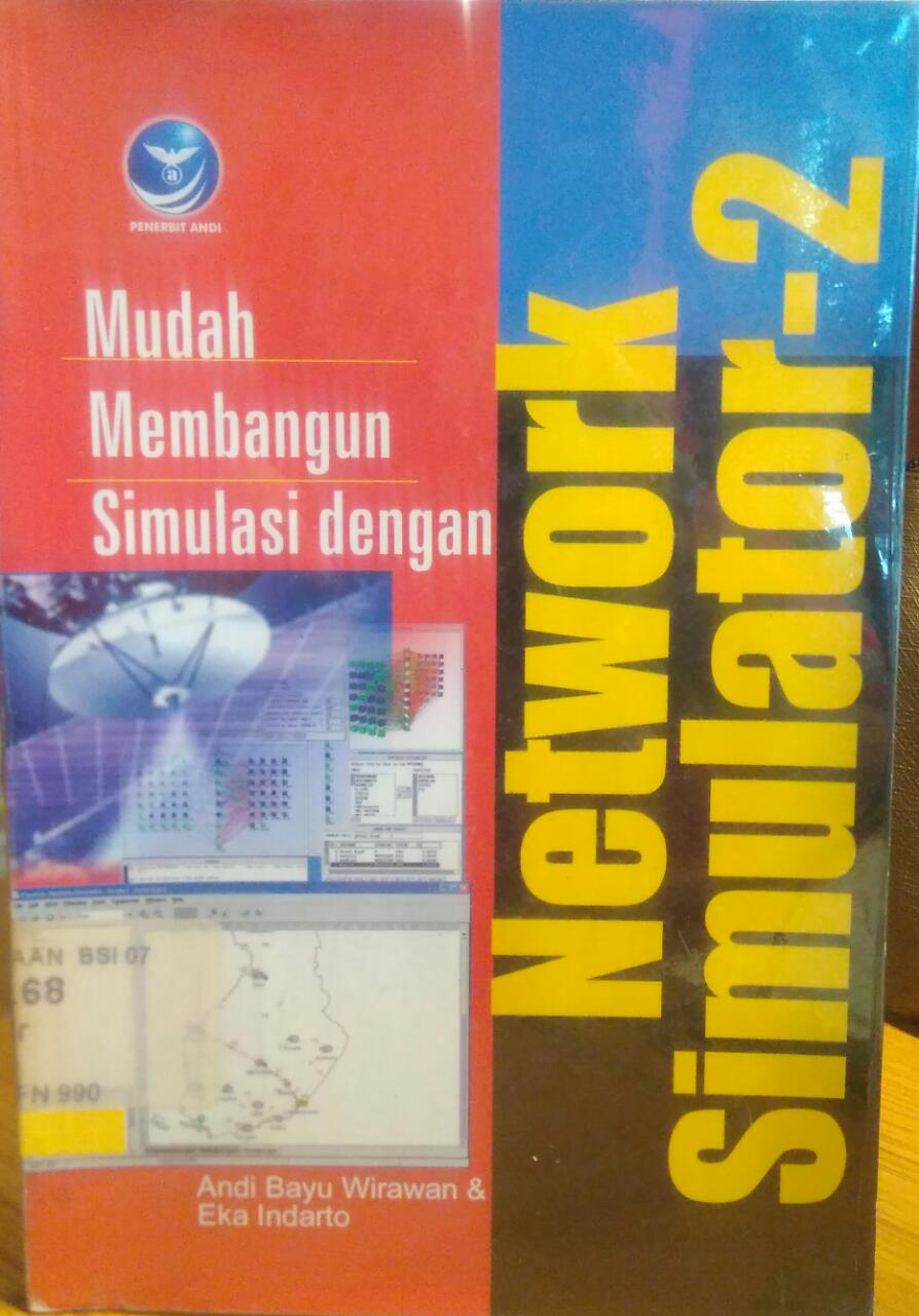 Cover MUDAH MEMBANGUN SIMULASI DENGAN NETWORK SIMULATOR-2 / ANDI BAYU WIRAWAN