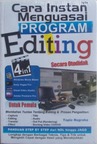 Cover CARA INSTAN MENGUASAI PROGRAM EDITING SECARA OTODIDAK :  Panduan Step by Step dari Nol hingga Jago / YOPIE NUGRAHA