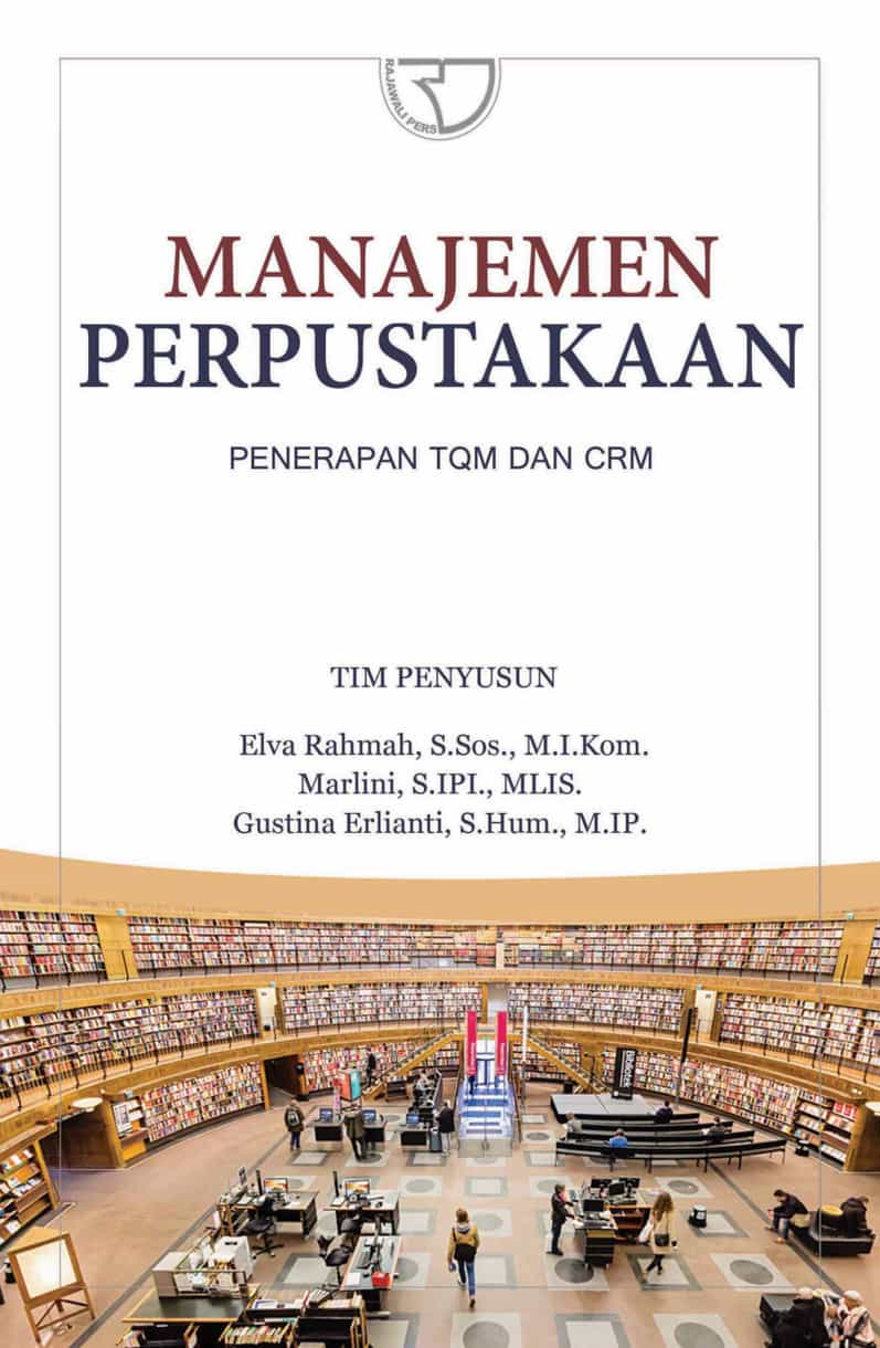 Cover MANAJEMEN PERPUSTAKAAN :  Penerapan TQM dan CRM / ELVA RAHMAH, S.Sos., M.I.Kom.