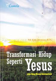 Cover TRANSFORMASI HIDUP SEPERTI YESUS :  Jalan Hidup Menuju Kesempurnaan / Pdt. KALIS STEVANUS, M.Th.