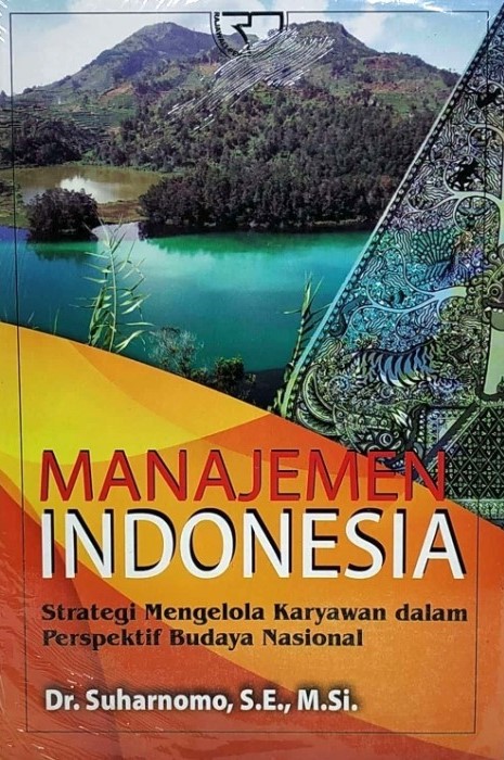 Cover MANAJEMEN INDONESIA :  Strategi Mengelola Karyawan dalam prespektif Budaya Nasional / Suharnomo