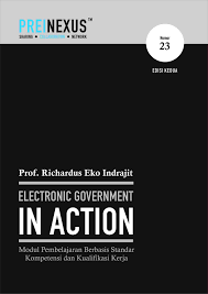 Cover ELECTRONIC GOVERMENT IN ACTION :  Modul Pembelajaran Berbasis Standar Kompetensi dan Kualifikasi Kerja / PROF. RICHARDUS EKO INDRAJIT