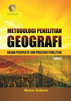Cover METODOLOGI PENELITIAN GEOGRAFI. :  Ragam Perspektif Dan Prosedur Penelitian / MOMON SUDARMA