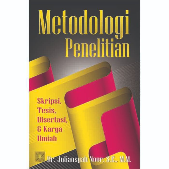 Cover METODOLOGI PENELITIAN :  Sekripsi, Tesis, Disertasi dan Karya Ilmiah / DR. JULIANSYAH NOOR, SE., MM.