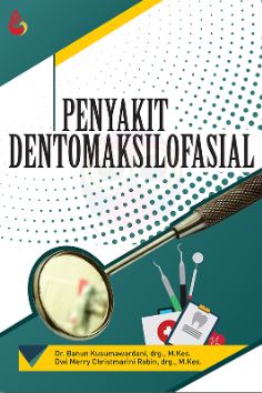 Cover PENYAKIT DENTOMAKSILOFASIAL / Dr, BANUN KUSUMAWARDANI, drg., M. Kes