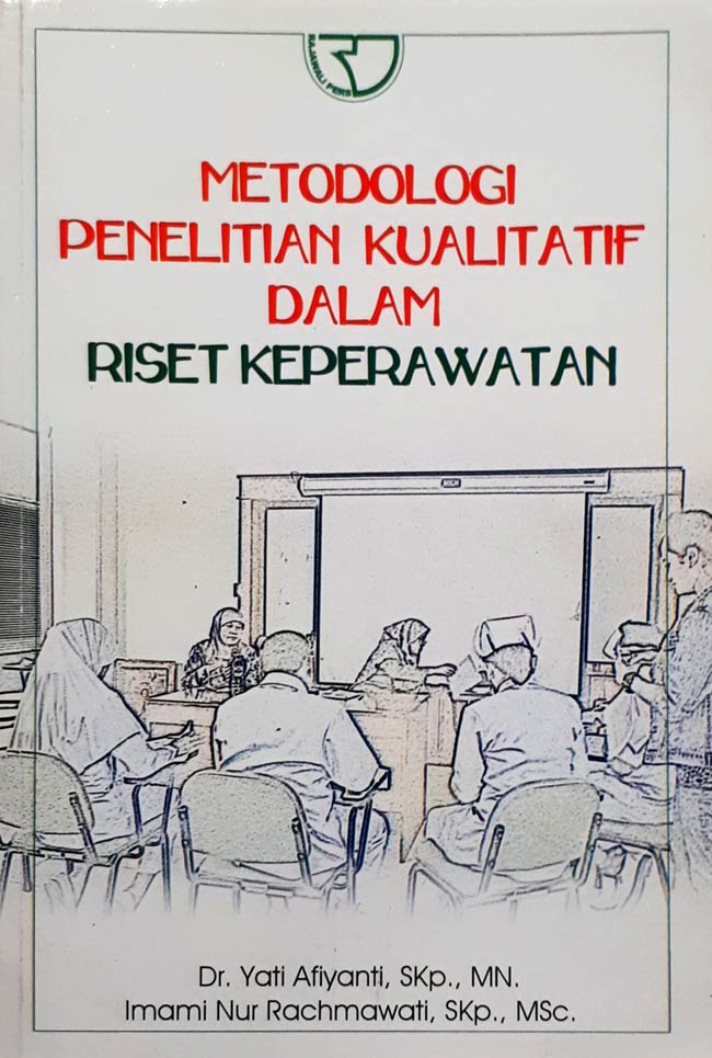 Cover METODE PENELITIAN KUALITATIF DALAM RISET KEPERAWATAN / Dr. YATI AFIYANTI, SKp., MN.