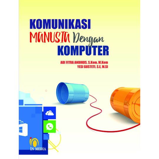 Cover KOMUNIKASI MANUSIA DENGAN KOMPUTER / ADI FITRA ANDIKOS. S.Kom, M.Kom