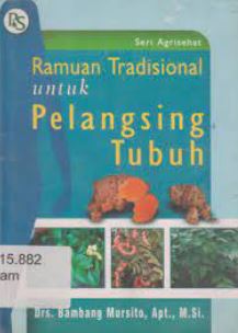 Cover RAMUAN TRADISIONAL UNTUK PELANGSING TUBUH / Drs. BAMBANG MURSITO, Apt., M.Si