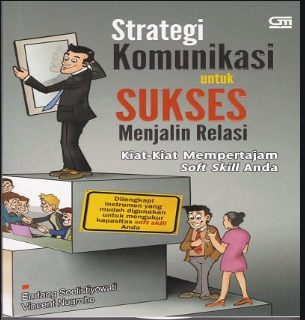 Cover STRATEGI KOMUNIKASI UNTUK SUKSES MENJALIN RELAKSI / ENDANG SOELISTIYOWATI