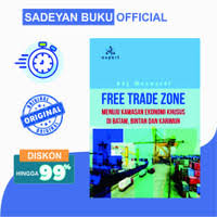 Cover FREE TRADE ZONE MENUJU KAWASAN EKONOMI KHUSUS DI BATAM, BINTAN DAN KARIMUN / ADY MUZWARDI