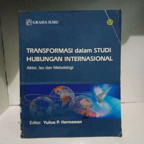 Cover TRANSFORMASI DALAM STUDI HUBUNGAN INTERNASIONAL. :  Aktor, Isu Dan Metodologi / YULIUS P. HERMAWAN