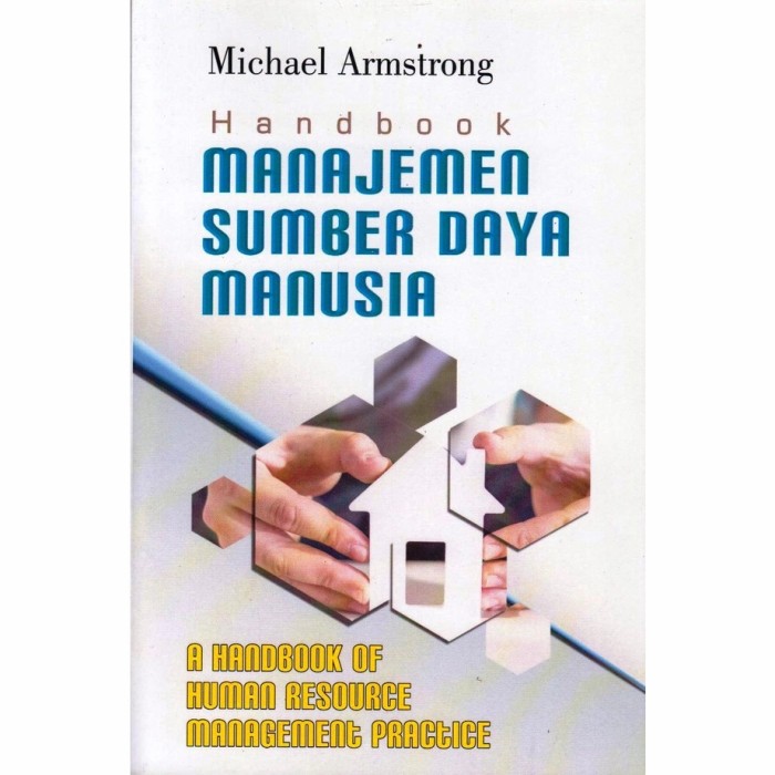 Cover HANDBOOK MANAJEMEN SUMBER DAYA MANUSIA :  A Handbook of Human Resource Management Practice / MICHAEL ARMSTRONG