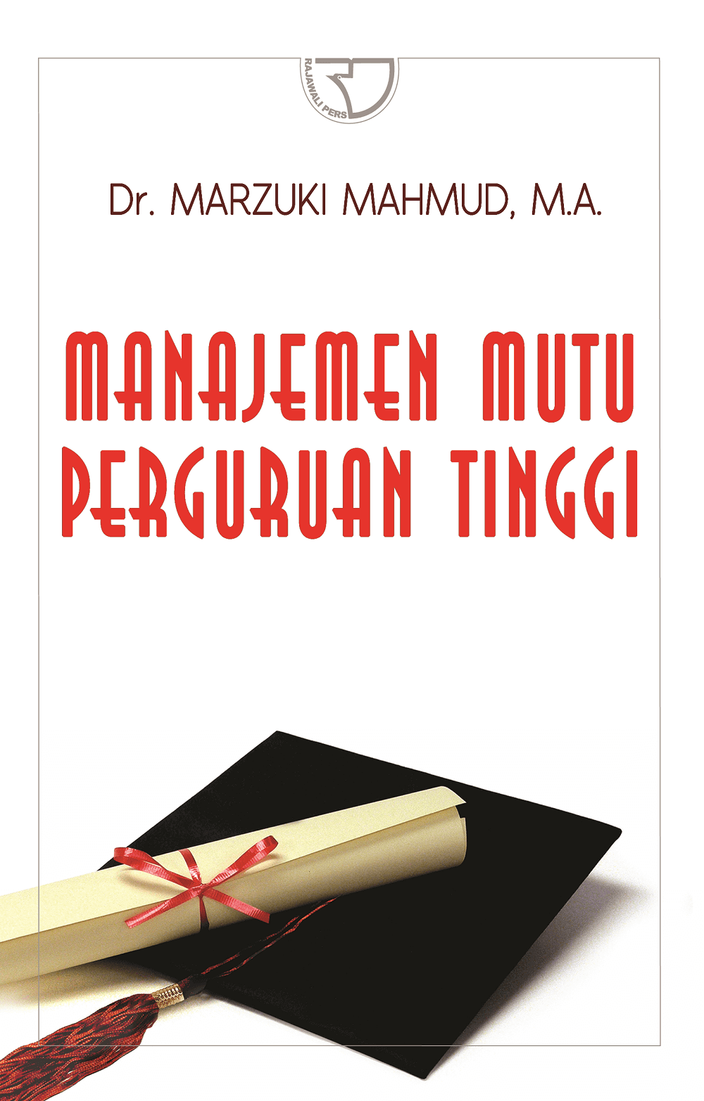 Cover MANAJEMEN MUTU PERGURUAN TINGGI / Dr. MARZUKI MAHMUD, M.A.