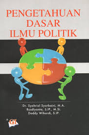 Cover PENGETAHUAN DASAR ILMU POLITIK / DR. SYAHRIAL SYARBAINI,M.A.