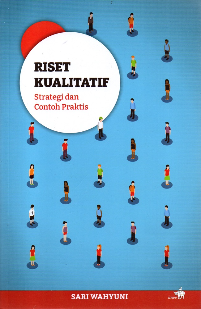Cover RISET KUALITATIF :  Strategi dan Conyoh Praktis / Prof. SARI WAHYUNI, S.I.P, M.Sc., Ph.D