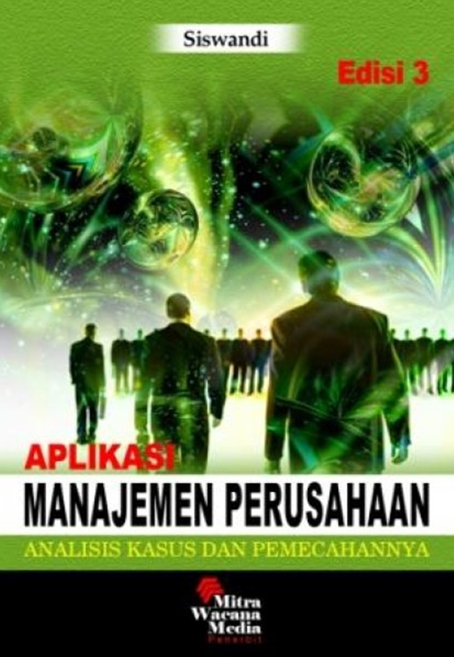 Cover APLIKASI MANAJEMEN PERUSAHAAN :  Analisis Kasus dan Pemecahannya / SISWANDI