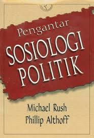 Cover PENGANTAR SOSIOLOGI POLITIK / MICHAEL RUSH